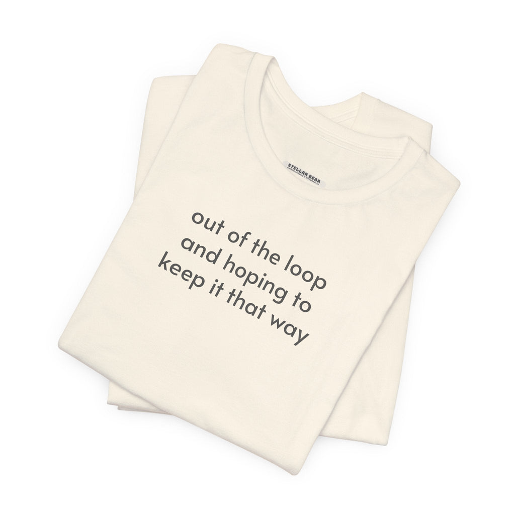 Out of the Loop and Hoping to Keep It That Way Minimalist product image 3