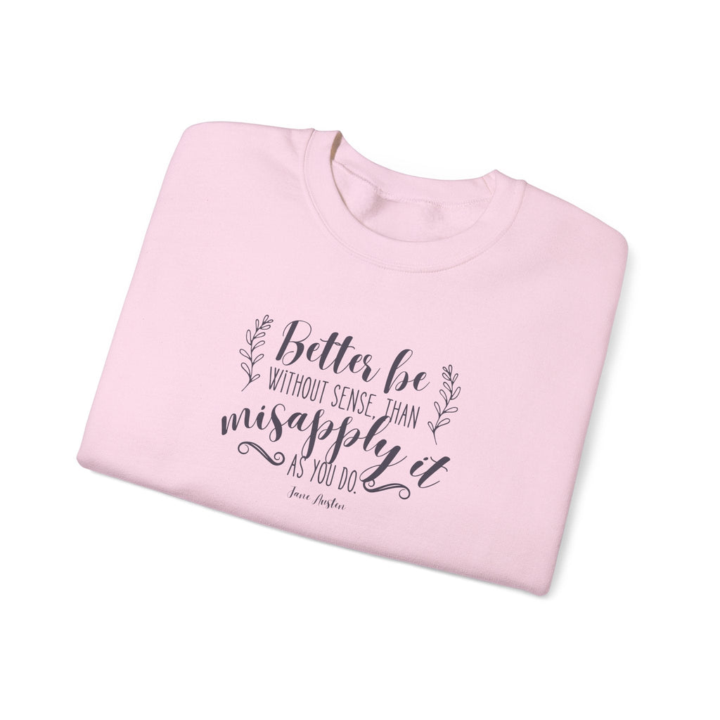 Better Be Without Sense Than Misapply It As You Do Quote product image 13
