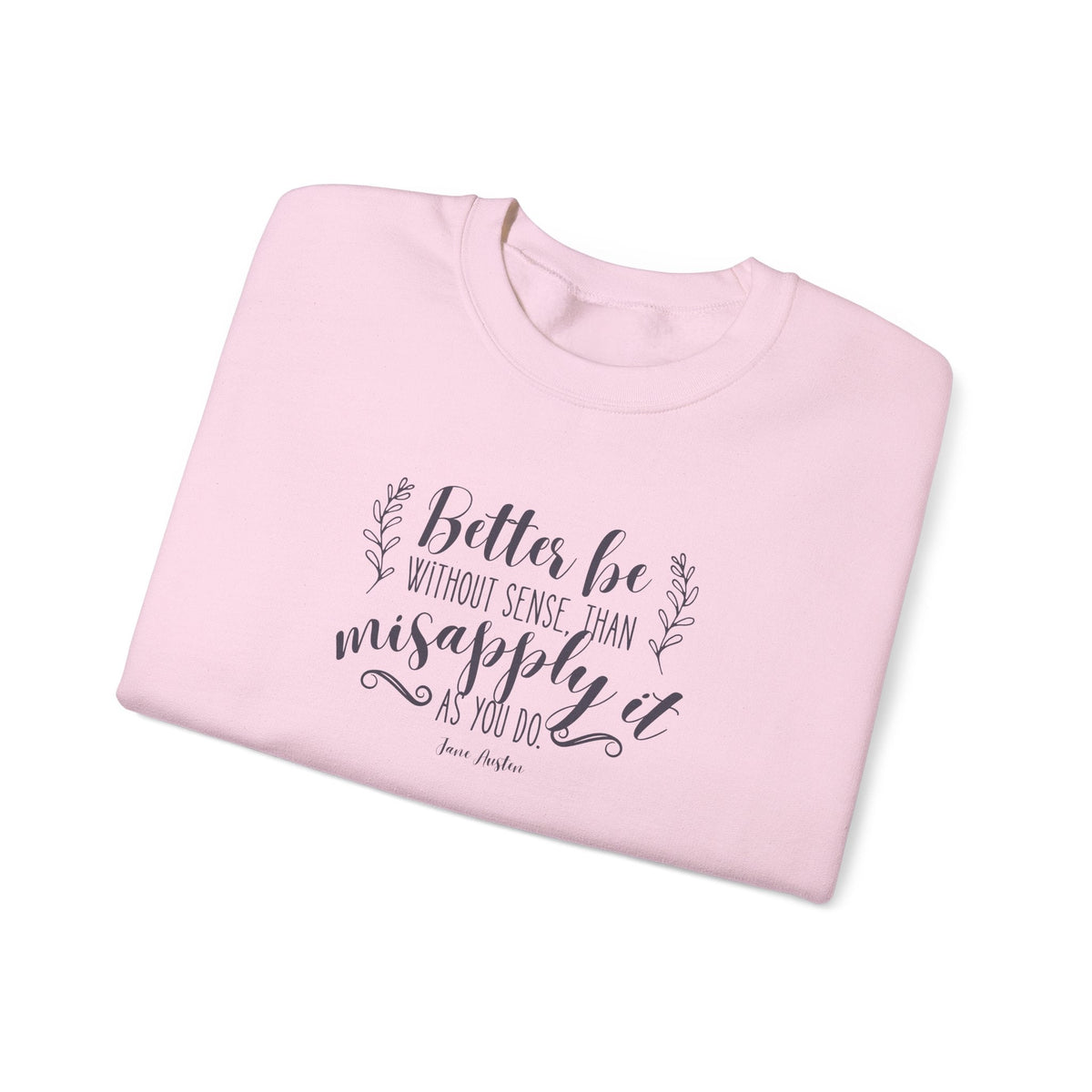 Better Be Without Sense Than Misapply It As You Do Quote product image 13