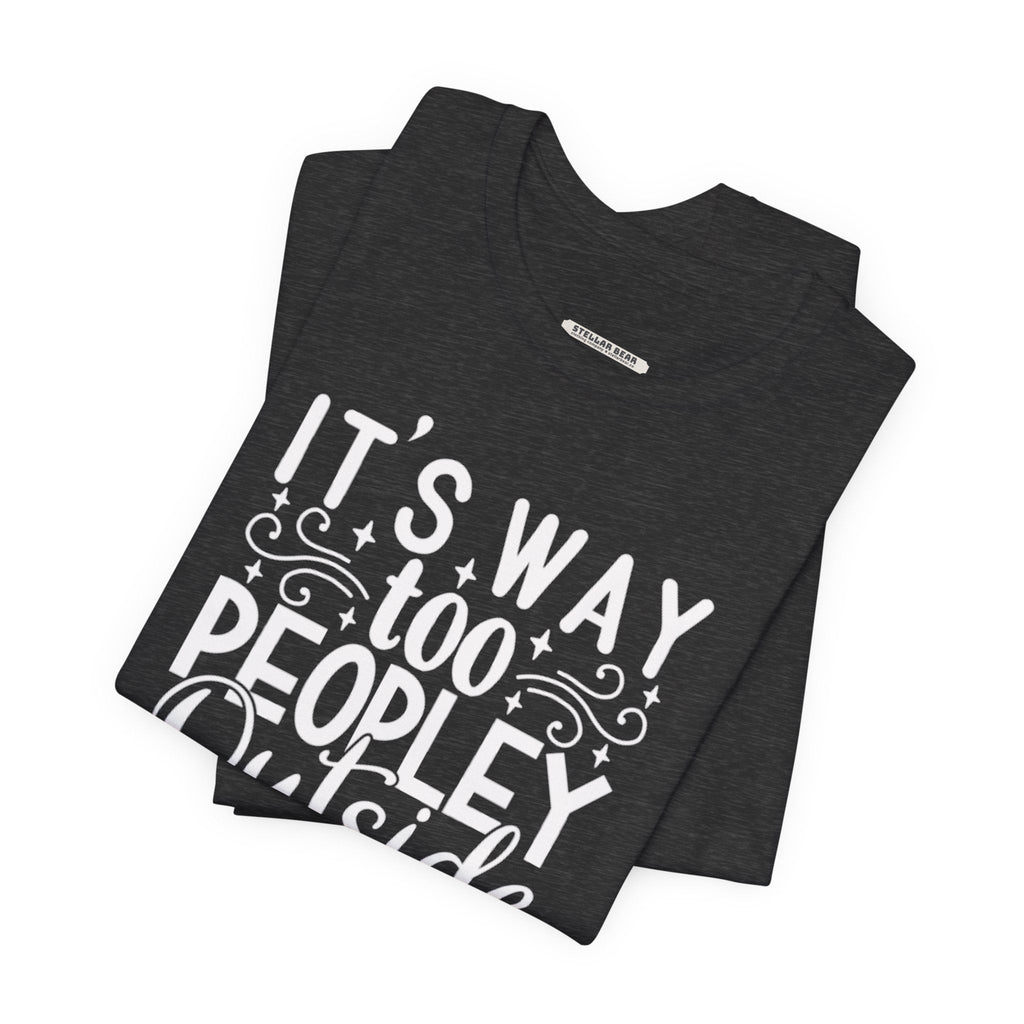 It's Way Too Peopley Outside Graphic T-Shirt product image 4