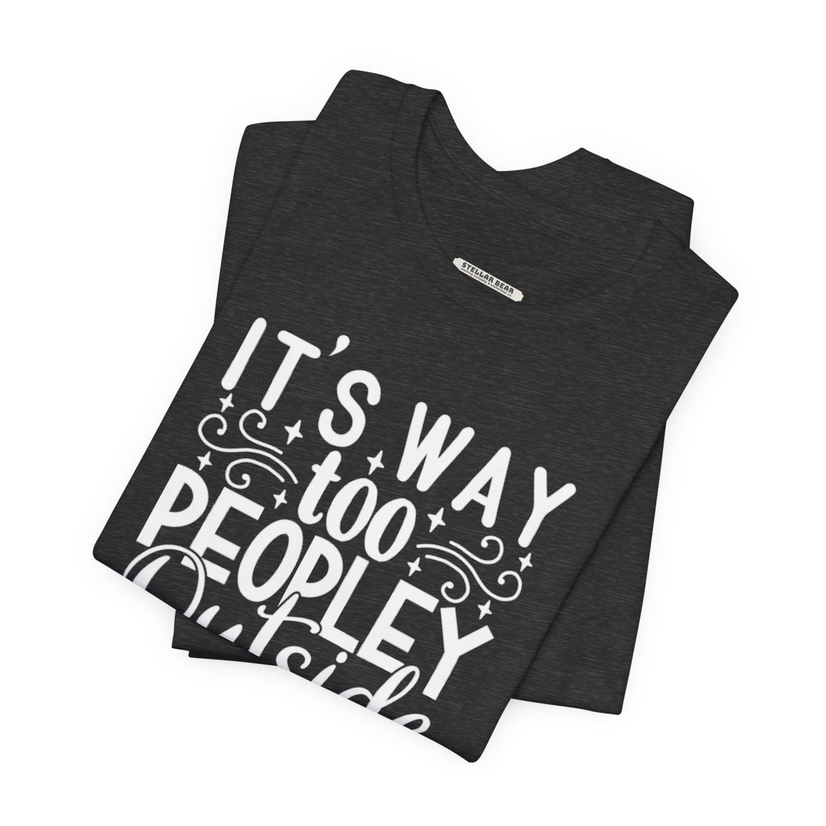 It's Way Too Peopley Outside Graphic T-Shirt product image 4