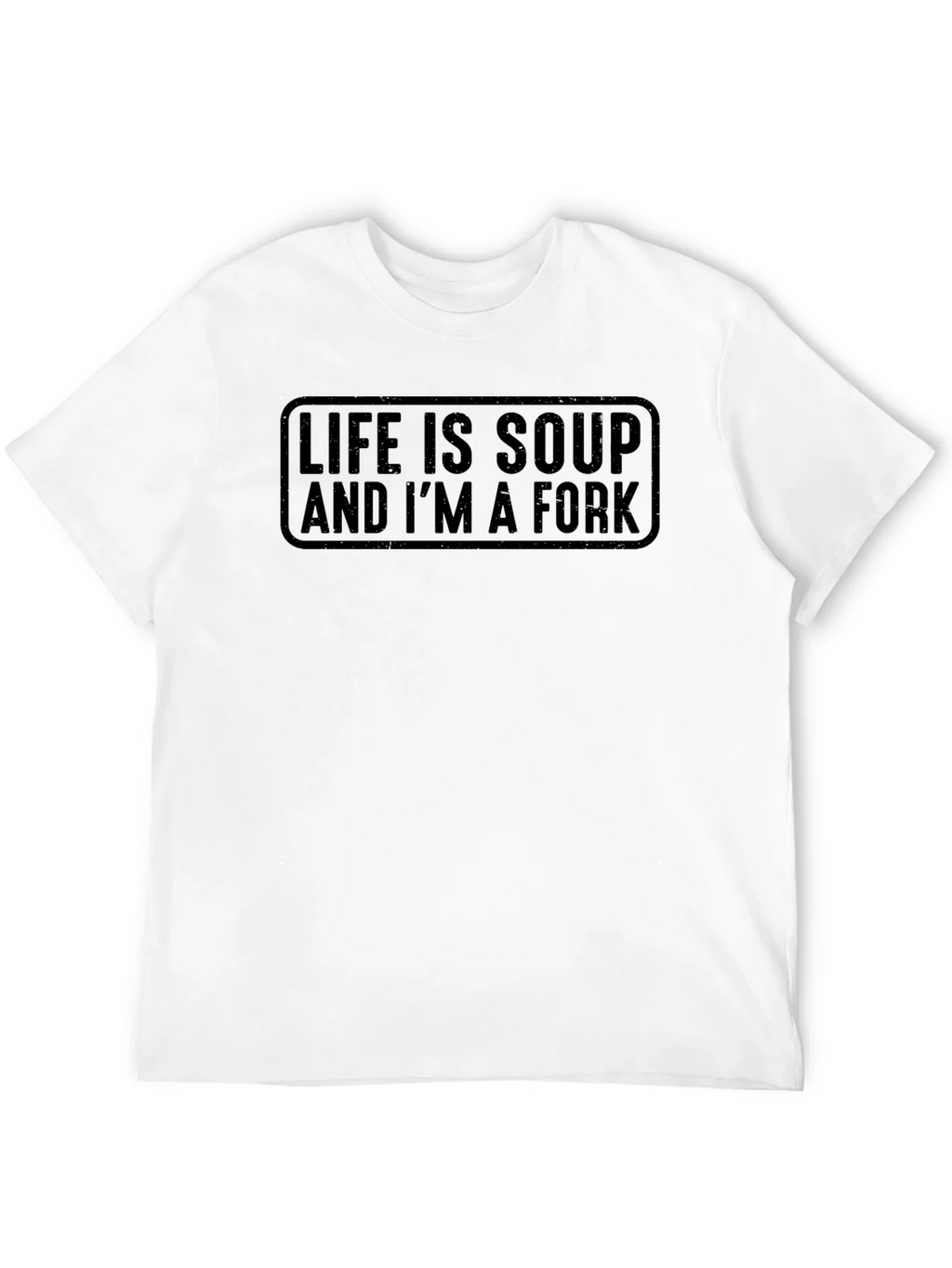 Life Is Soup And Im A Fork T-Shirt product image 11