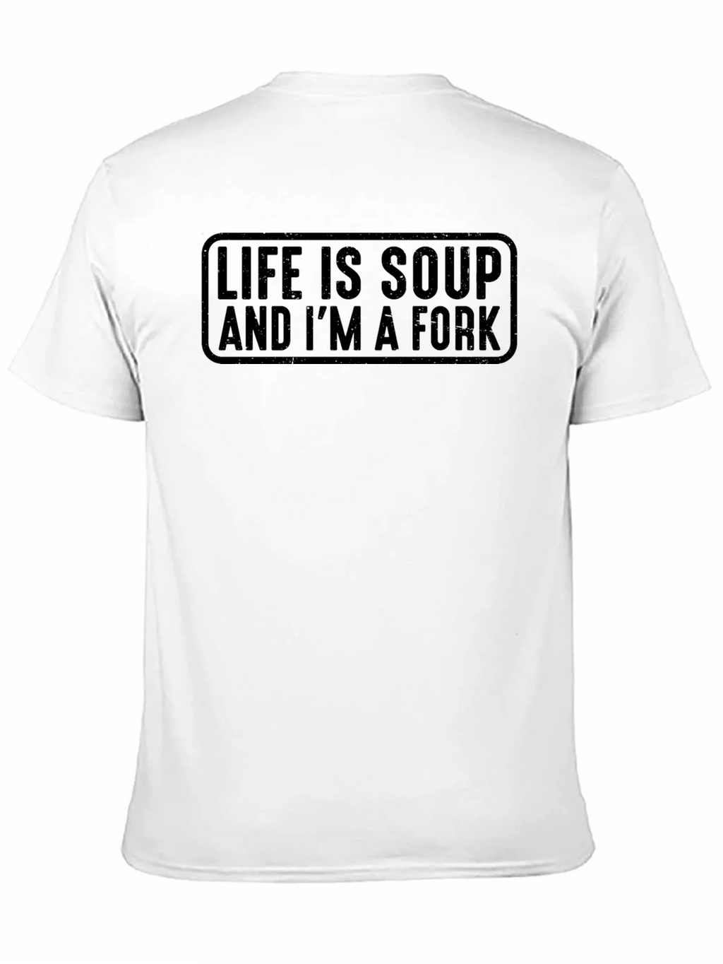 Life Is Soup And Im A Fork T-Shirt product image 10