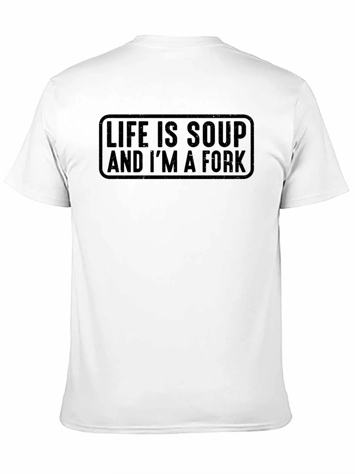 Life Is Soup And Im A Fork T-Shirt product image 10