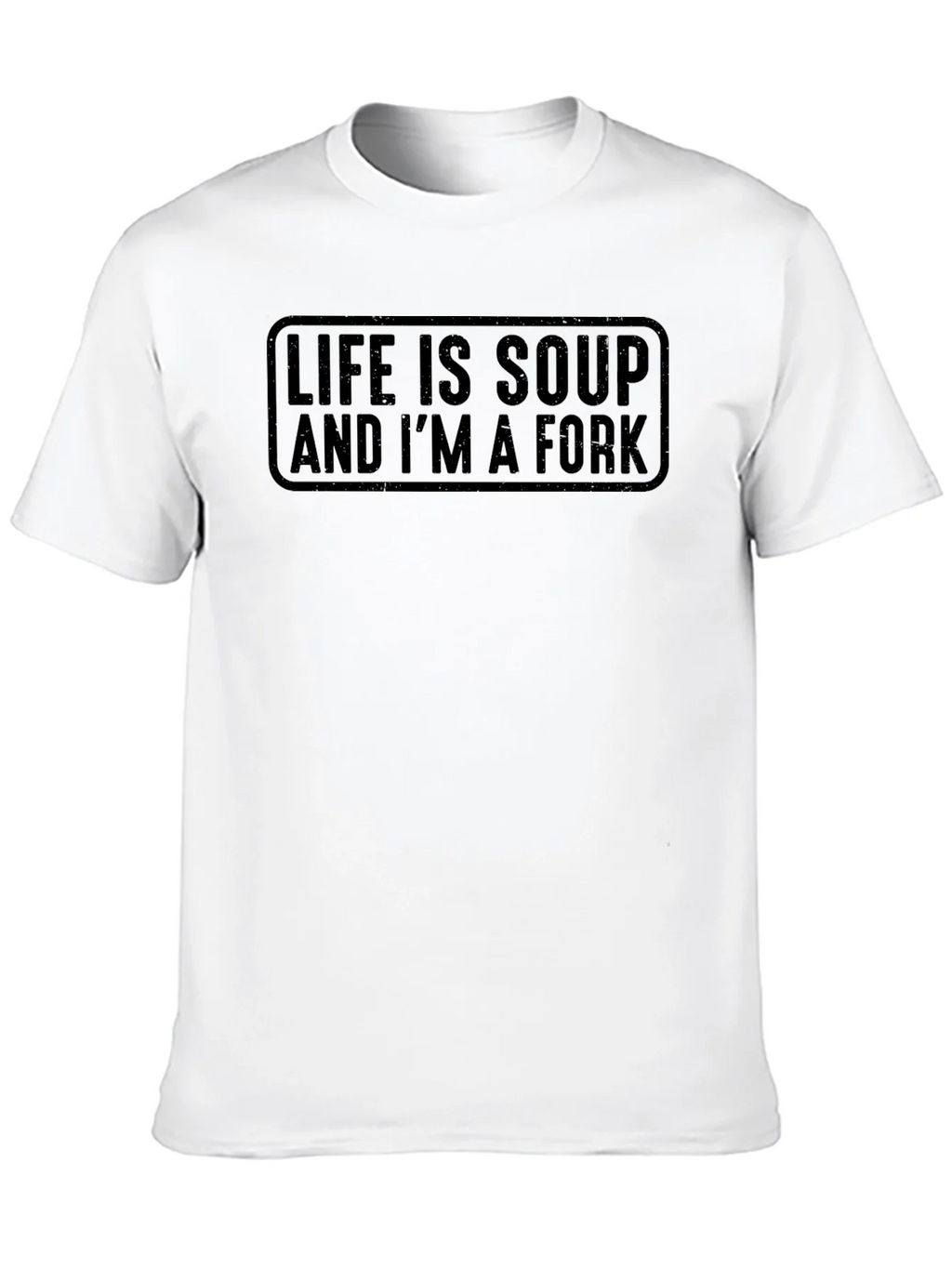 Life Is Soup And Im A Fork T-Shirt product image 9