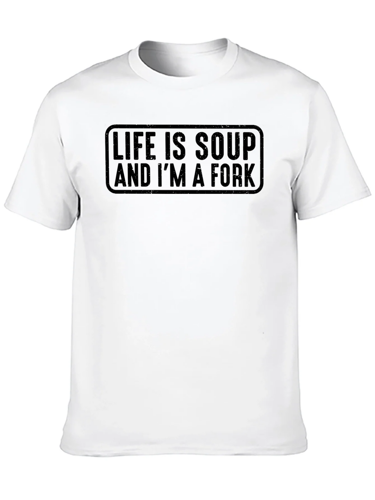 Life Is Soup And Im A Fork T-Shirt product image 9