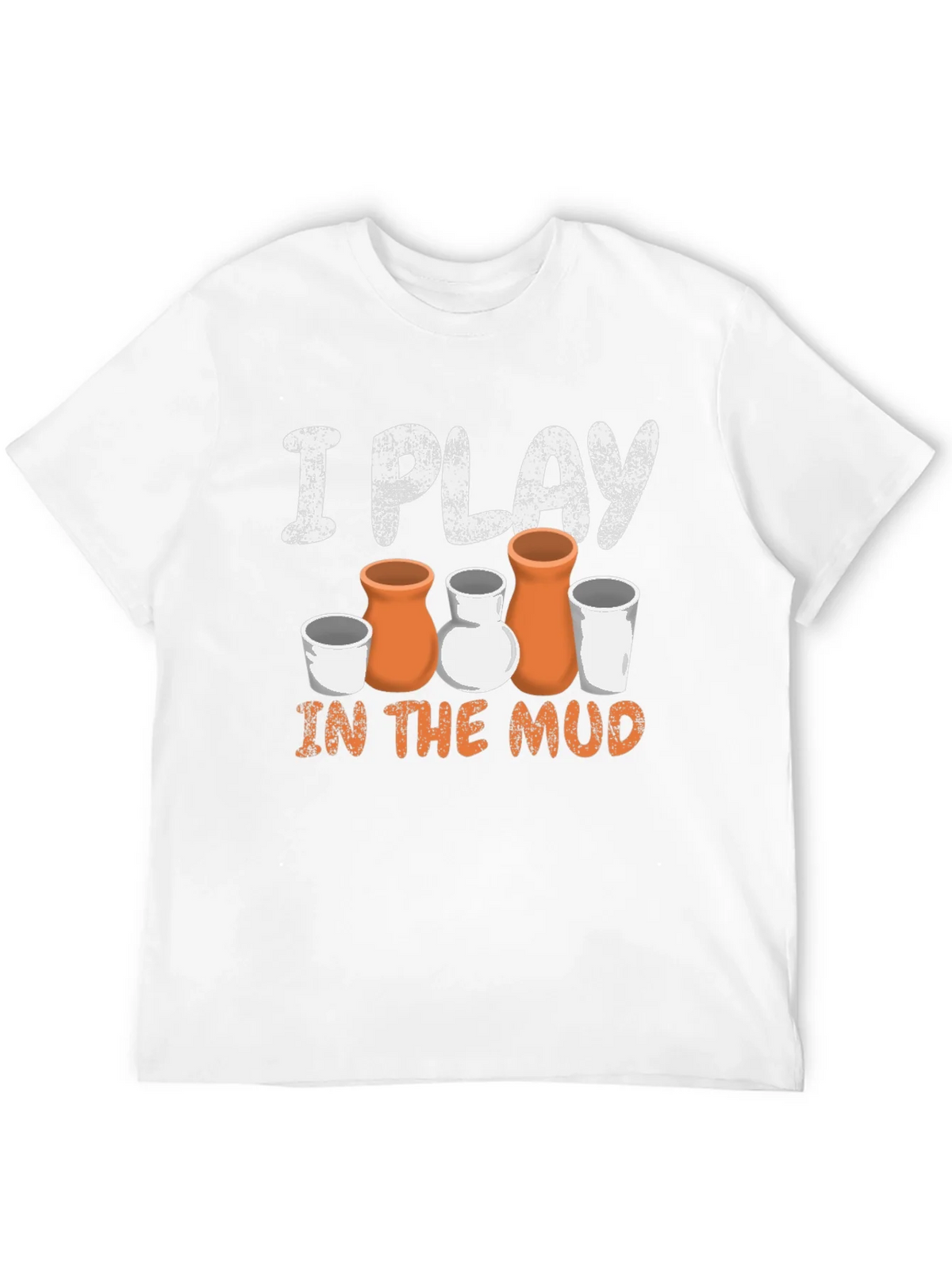 Pottery Lover T-Shirt: I Play in the Mud product image 1