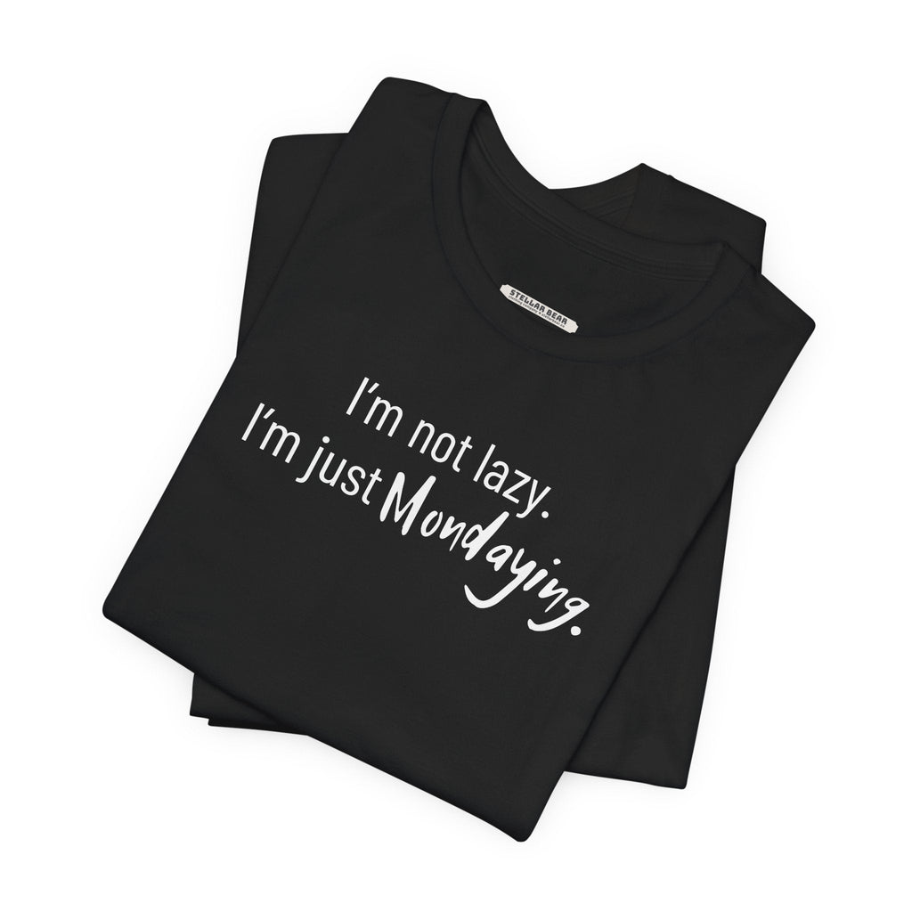 I'm Not Lazy. I'm Just Mondaying Graphic T-Shirt product image 1