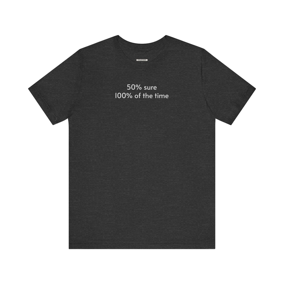 Fifty Percent Sure 100% of the Time T-Shirt product image 14