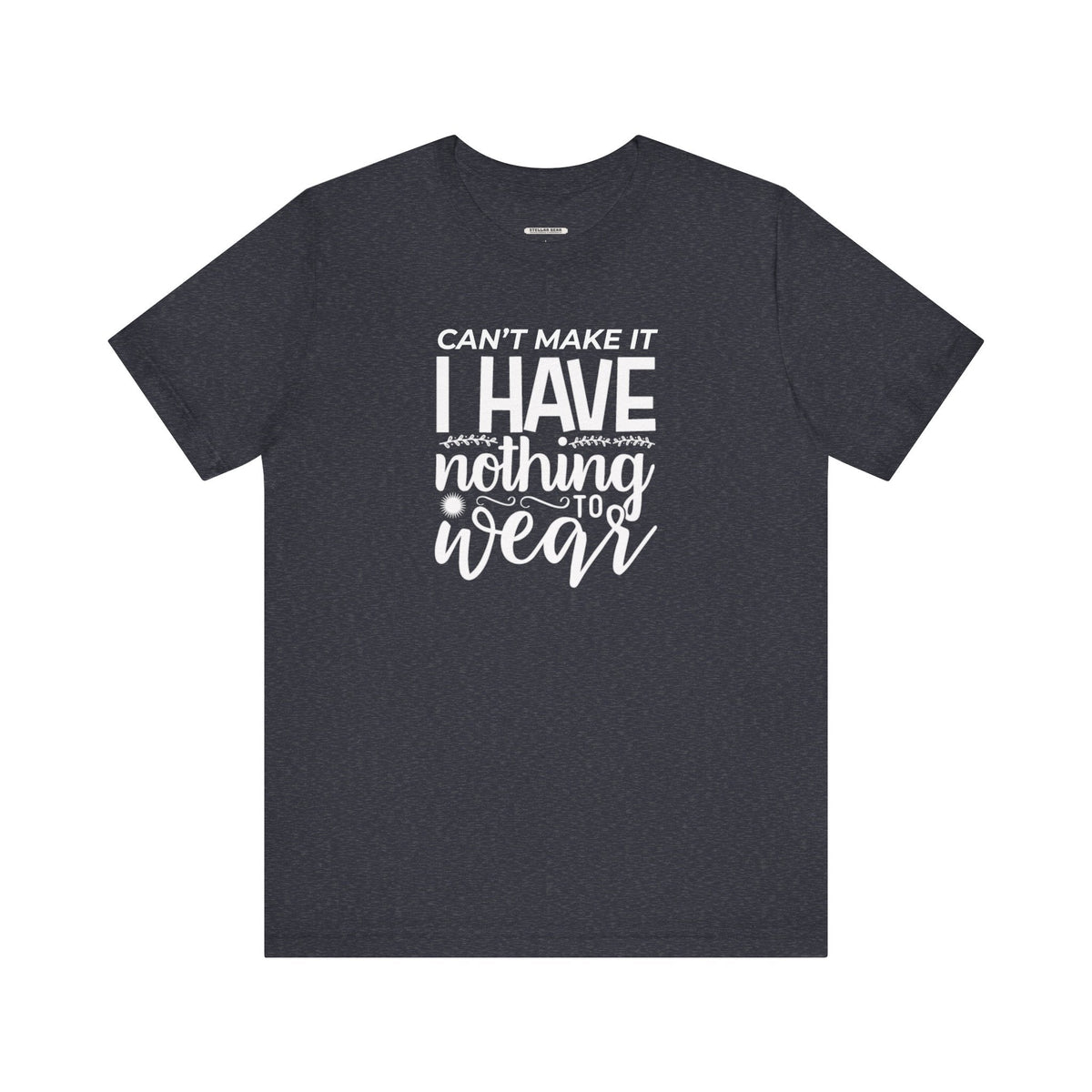 Can't Make It I Have Nothing to Wear Graphic T-Shirt product image 6