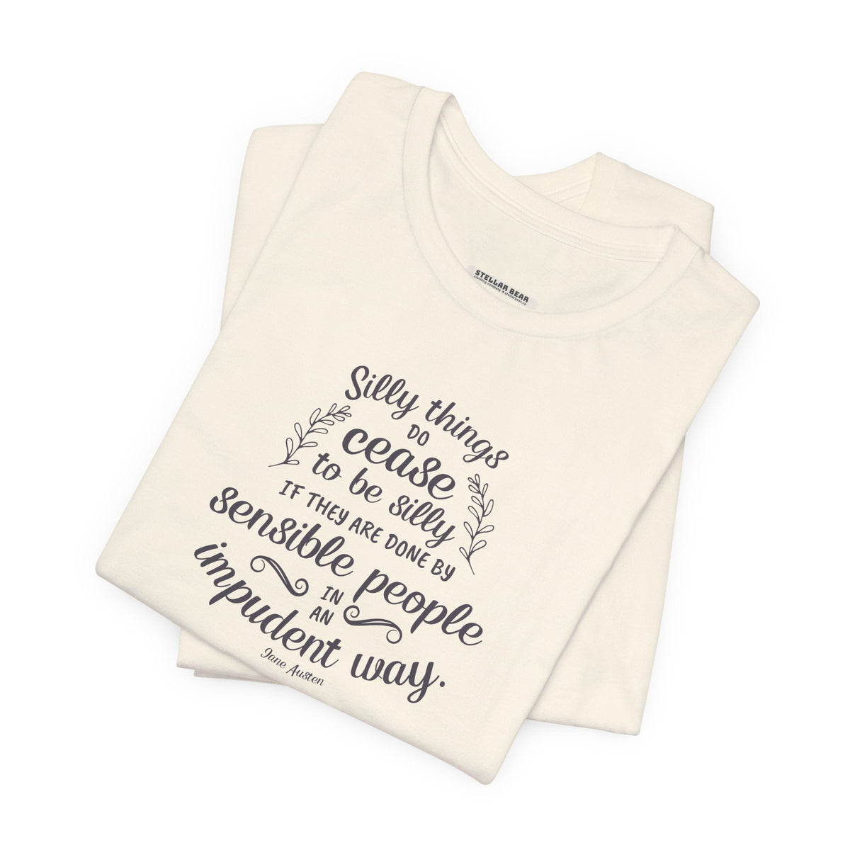 Silly Things Do Cease to Be Quote T-Shirt (Jane Austen) product image 6