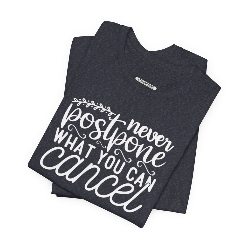 Never Postpone What You Can Cancel Graphic T-Shirt product image 1