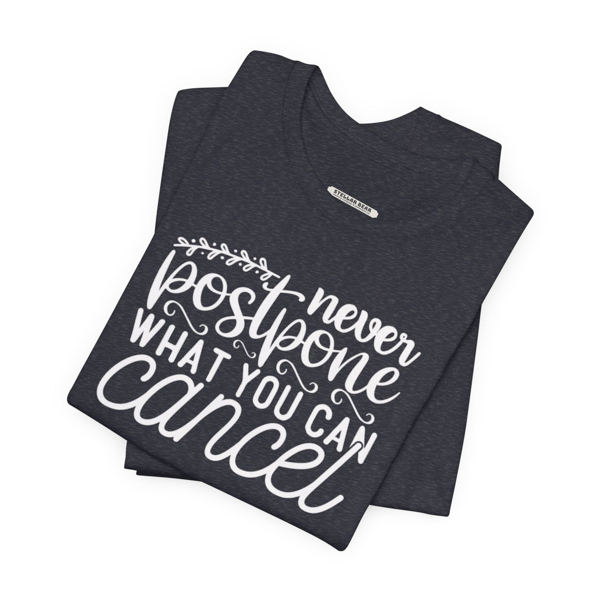 Never Postpone What You Can Cancel Graphic T-Shirt product image 1