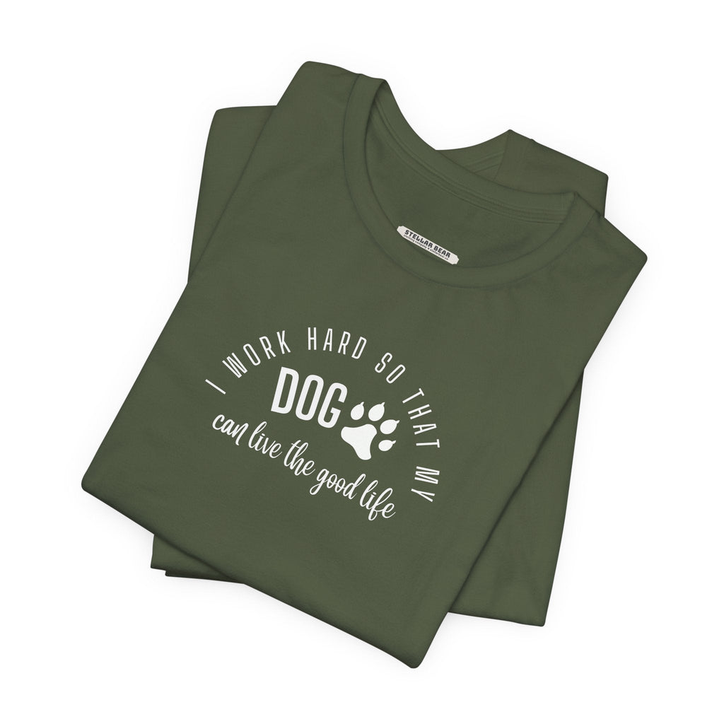 I Work Hard So that My Dog Can Live the Good Life Graphic product image 1