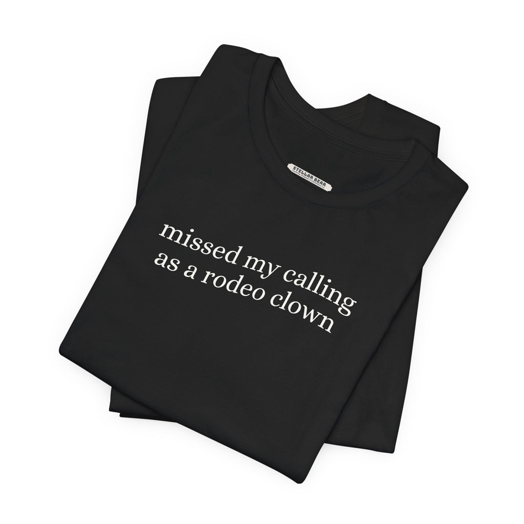 Missed My Calling as a Rodeo Clown Minimalist Style T-Shirt product image 1