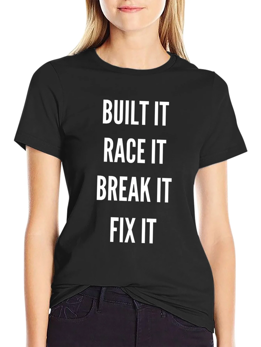 Built It Race It Break It Fix It Black T-Shirt product image 1