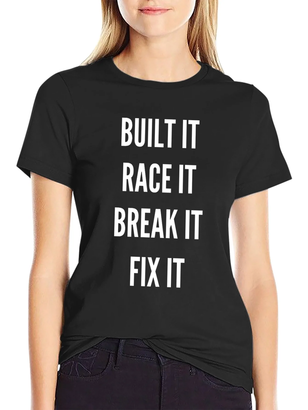 Built It Race It Break It Fix It Black T-Shirt product image 1