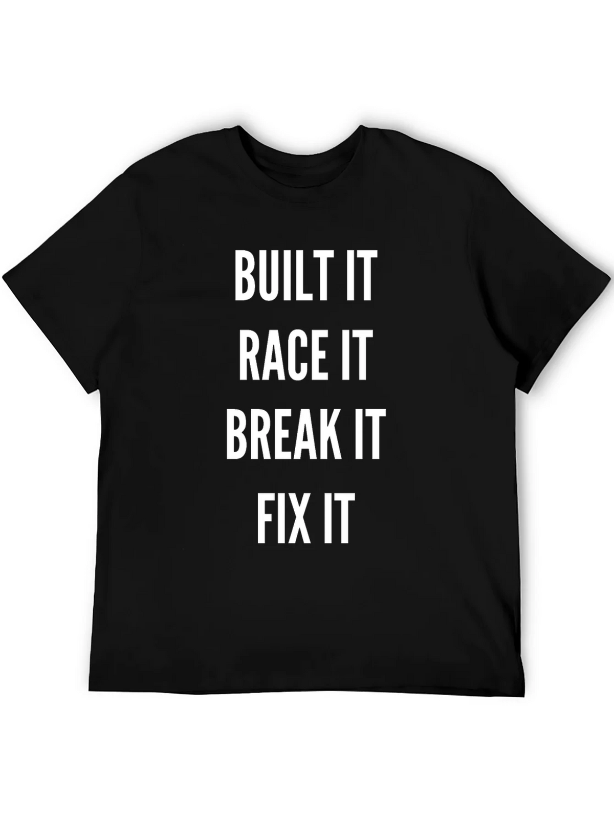 Built It Race It Break It Fix It Black T-Shirt product image 2