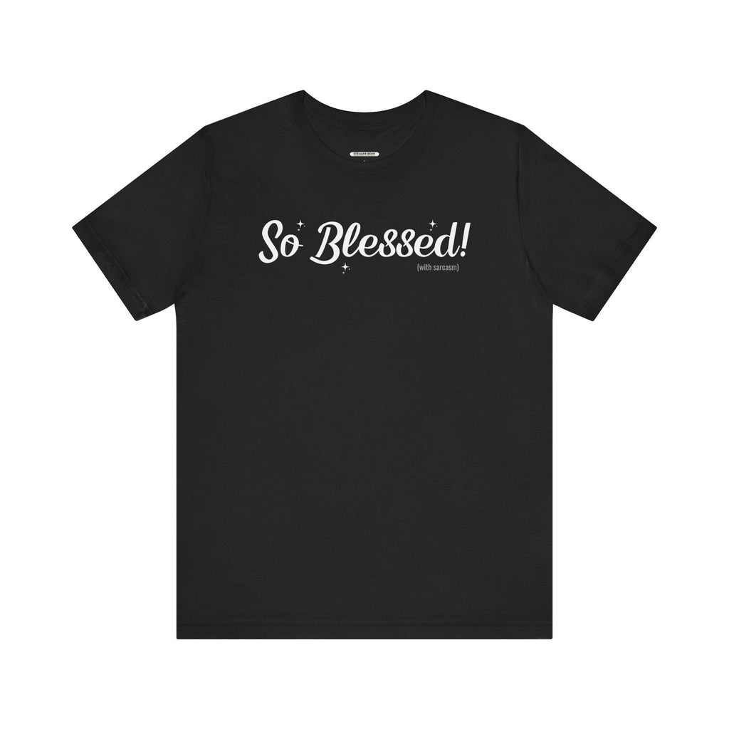 So Blessed! (With Sarcasm) Graphic T-Shirt product image 6