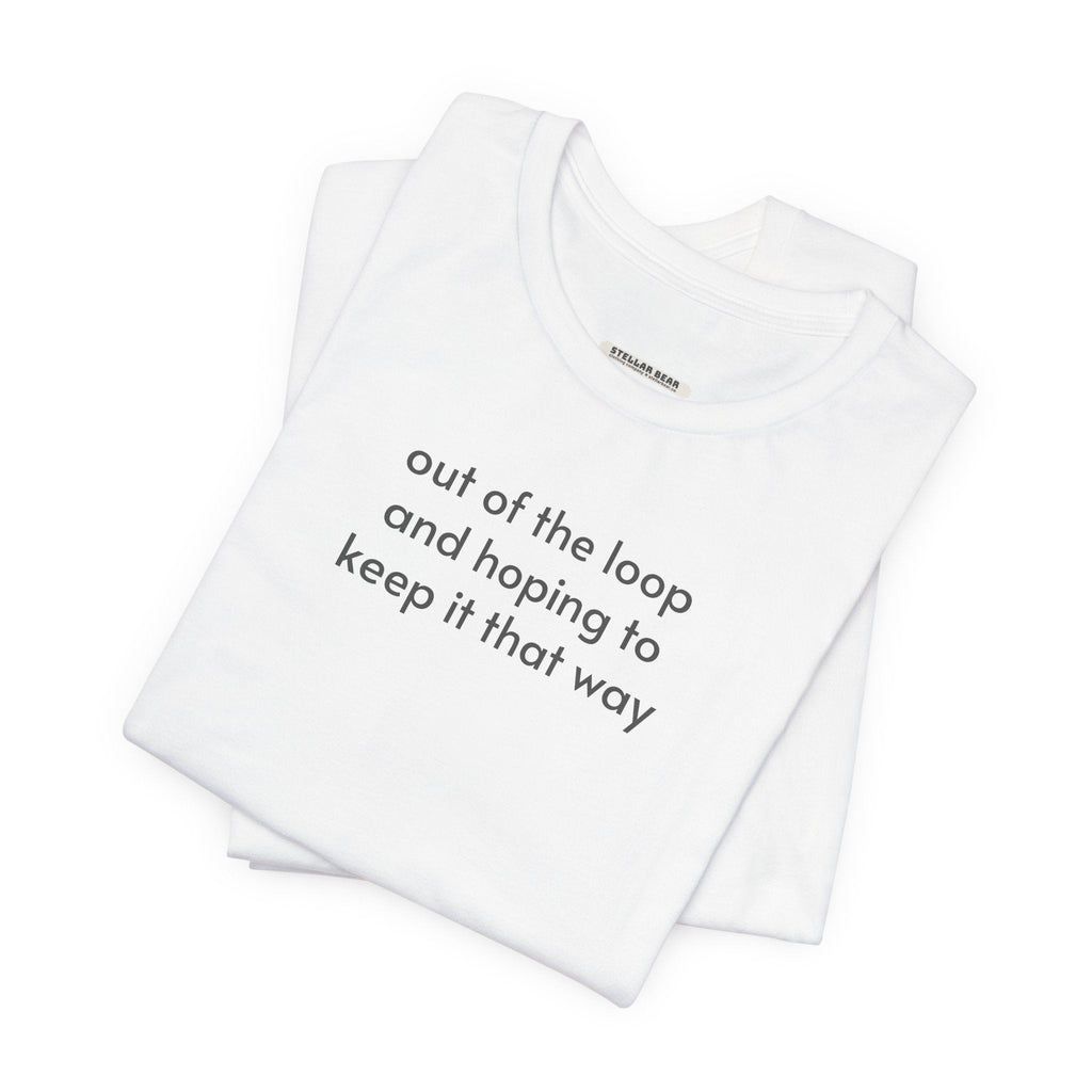 Out of the Loop and Hoping to Keep It That Way Minimalist product image 4