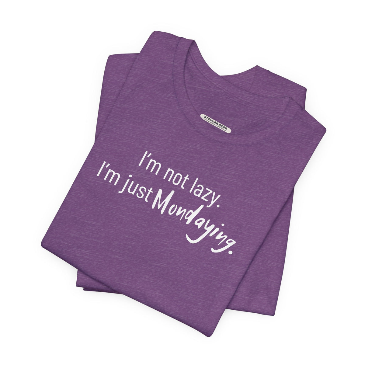 I'm Not Lazy. I'm Just Mondaying Graphic T-Shirt product image 6