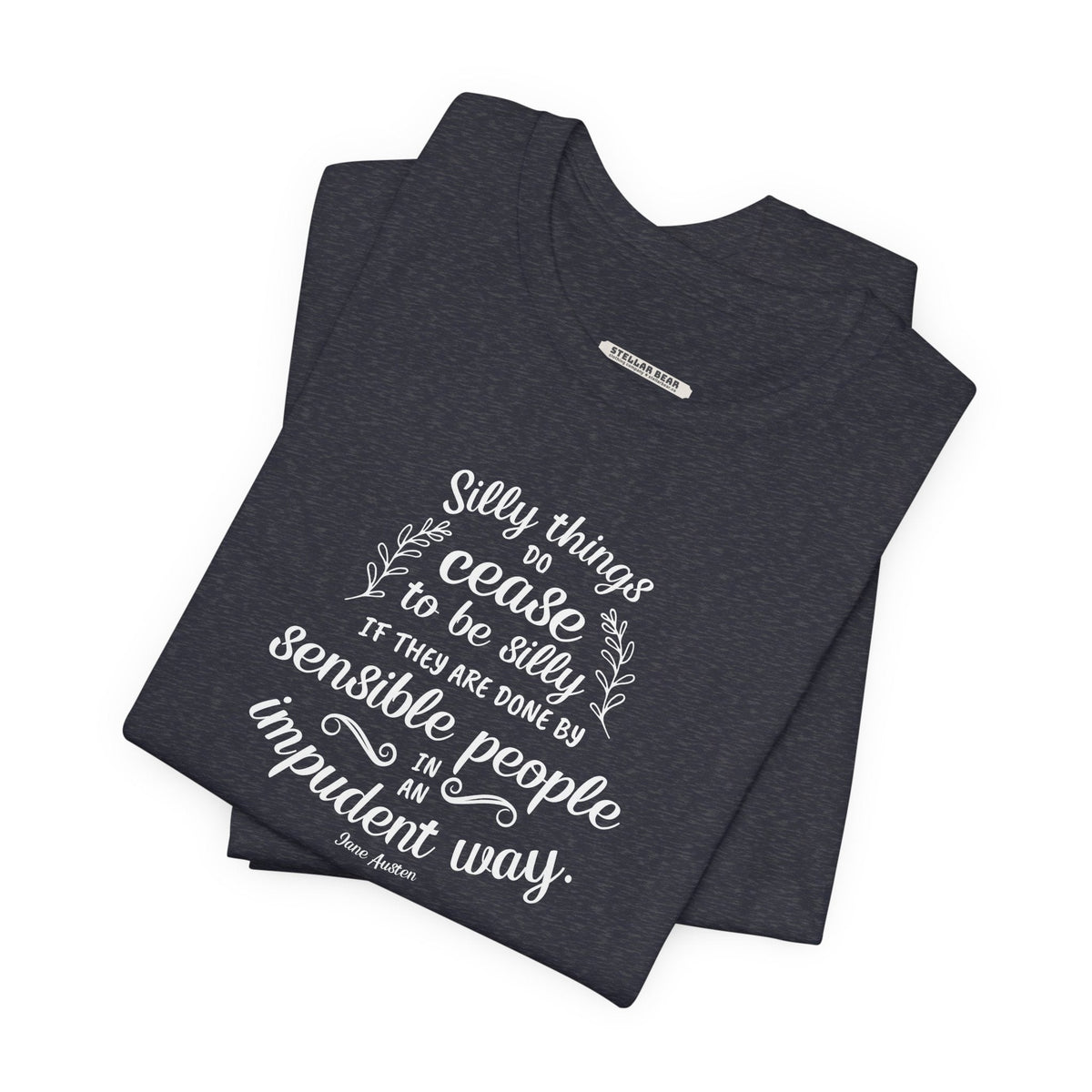 Silly Things Do Cease to Be Quote T-Shirt (Jane Austen) product image 7