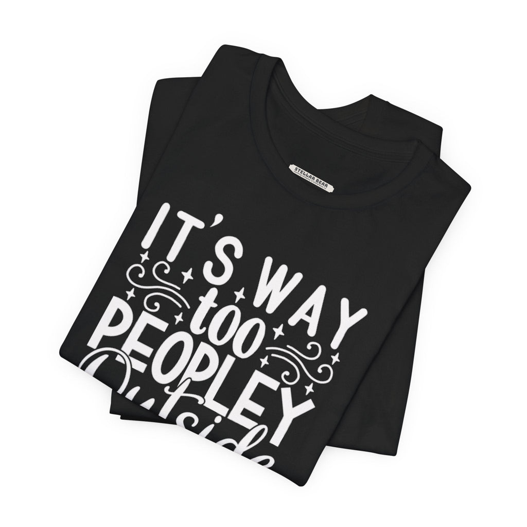 It's Way Too Peopley Outside Graphic T-Shirt product image 5