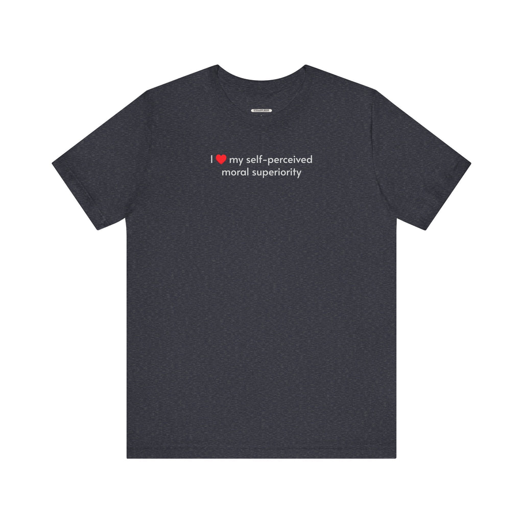 I Love My Self-Perceived Moral Superiority Minimalist Style product image 9