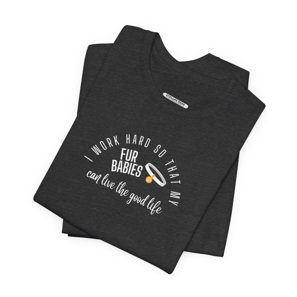 I Work Hard So that My Fur Babies Can Live the Good Life product image 1