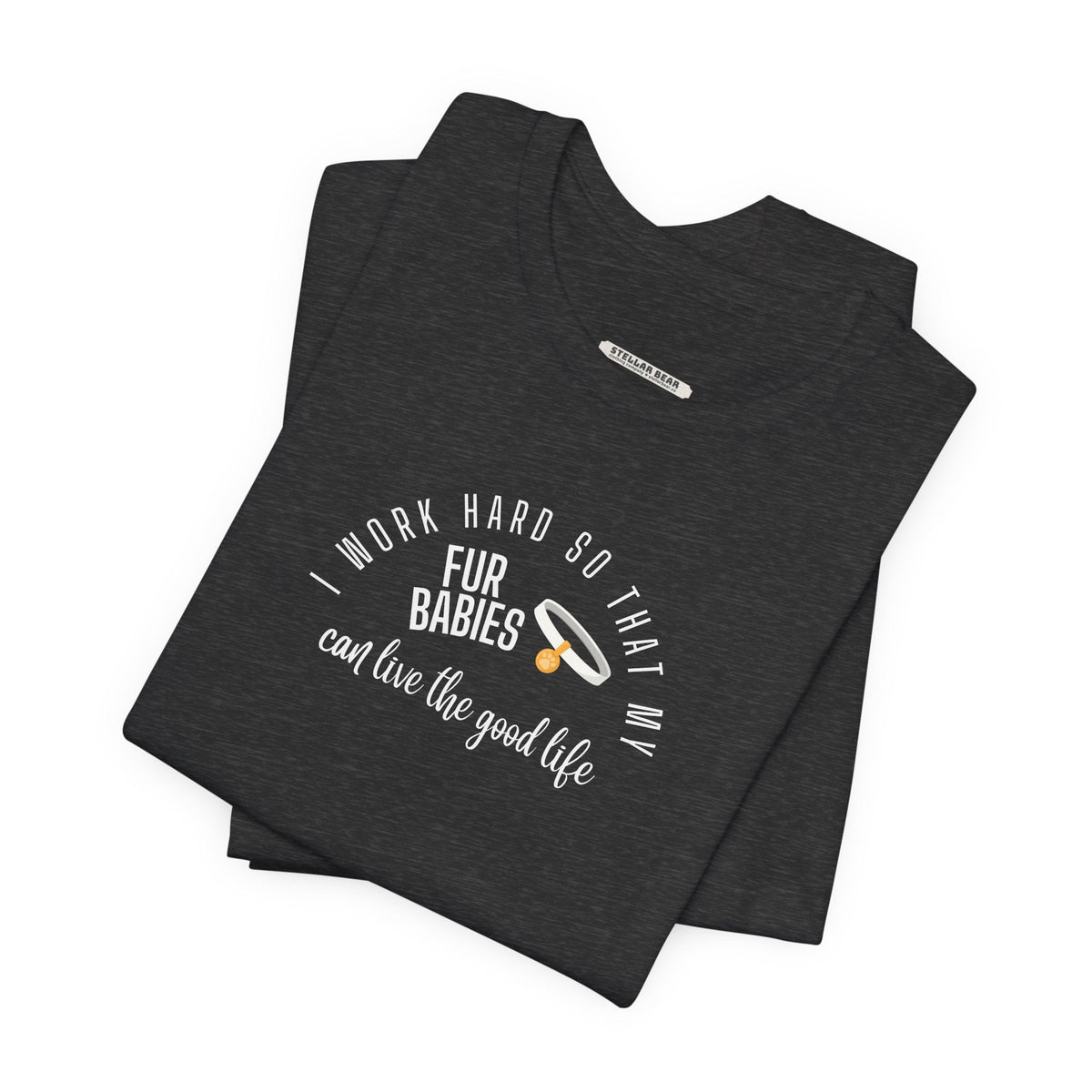I Work Hard So that My Fur Babies Can Live the Good Life product image 1