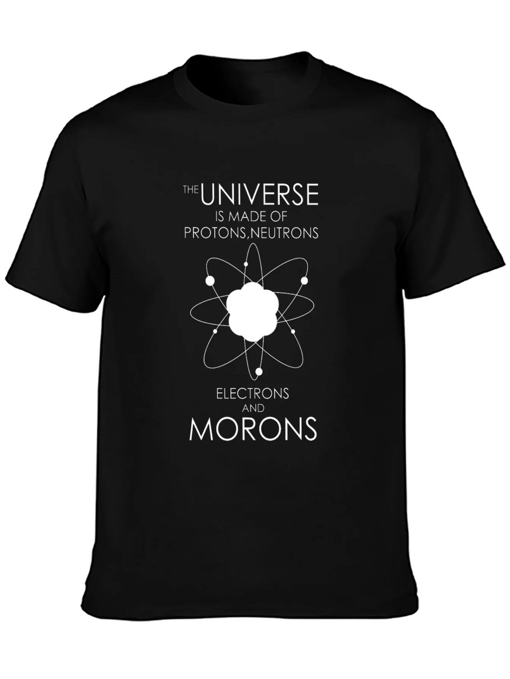 Funny Science T-Shirt - Universe Made of Morons product image 3