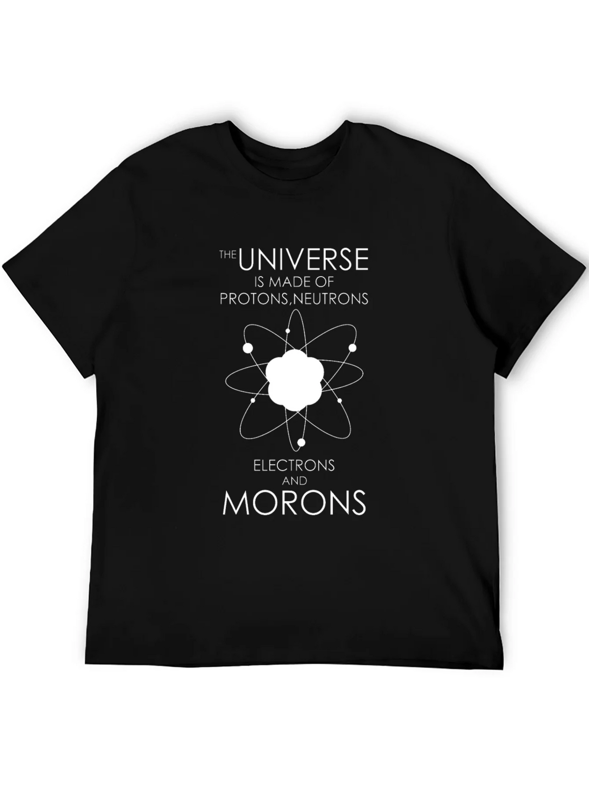 Funny Science T-Shirt - Universe Made of Morons product image 5