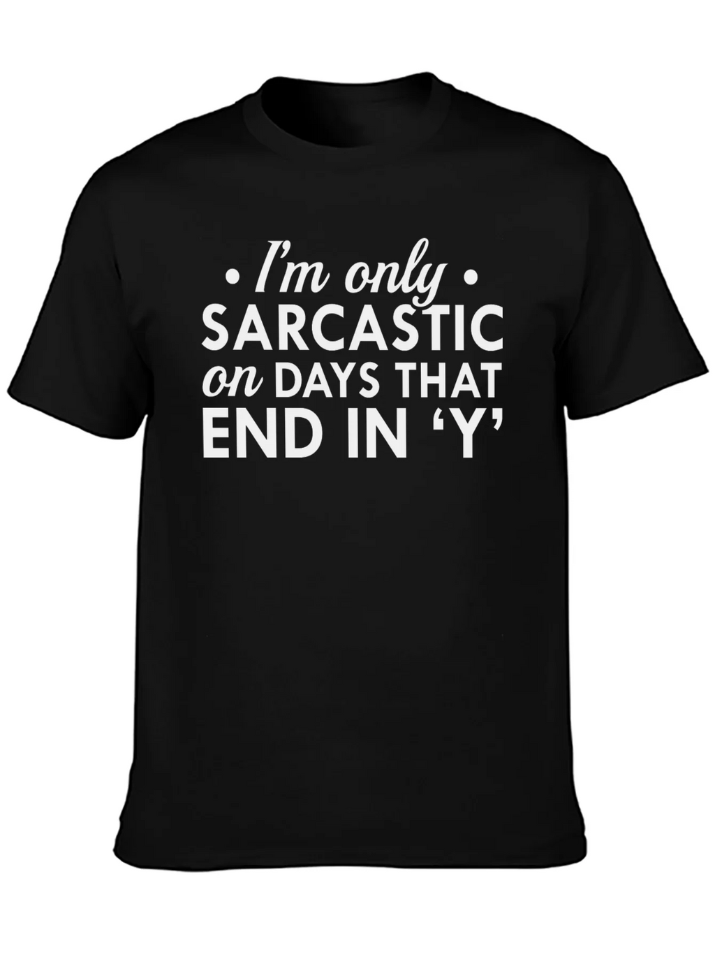 Sarcastic Days T-Shirt - Funny Graphic Tee product image 1