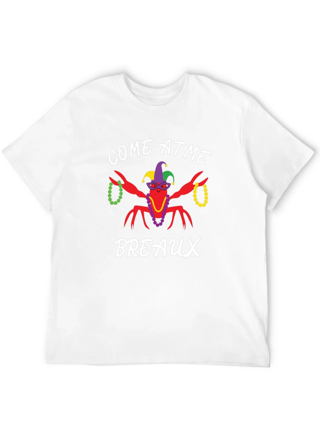 Come at Me Breaux Mardi Gras T-Shirt product image 11