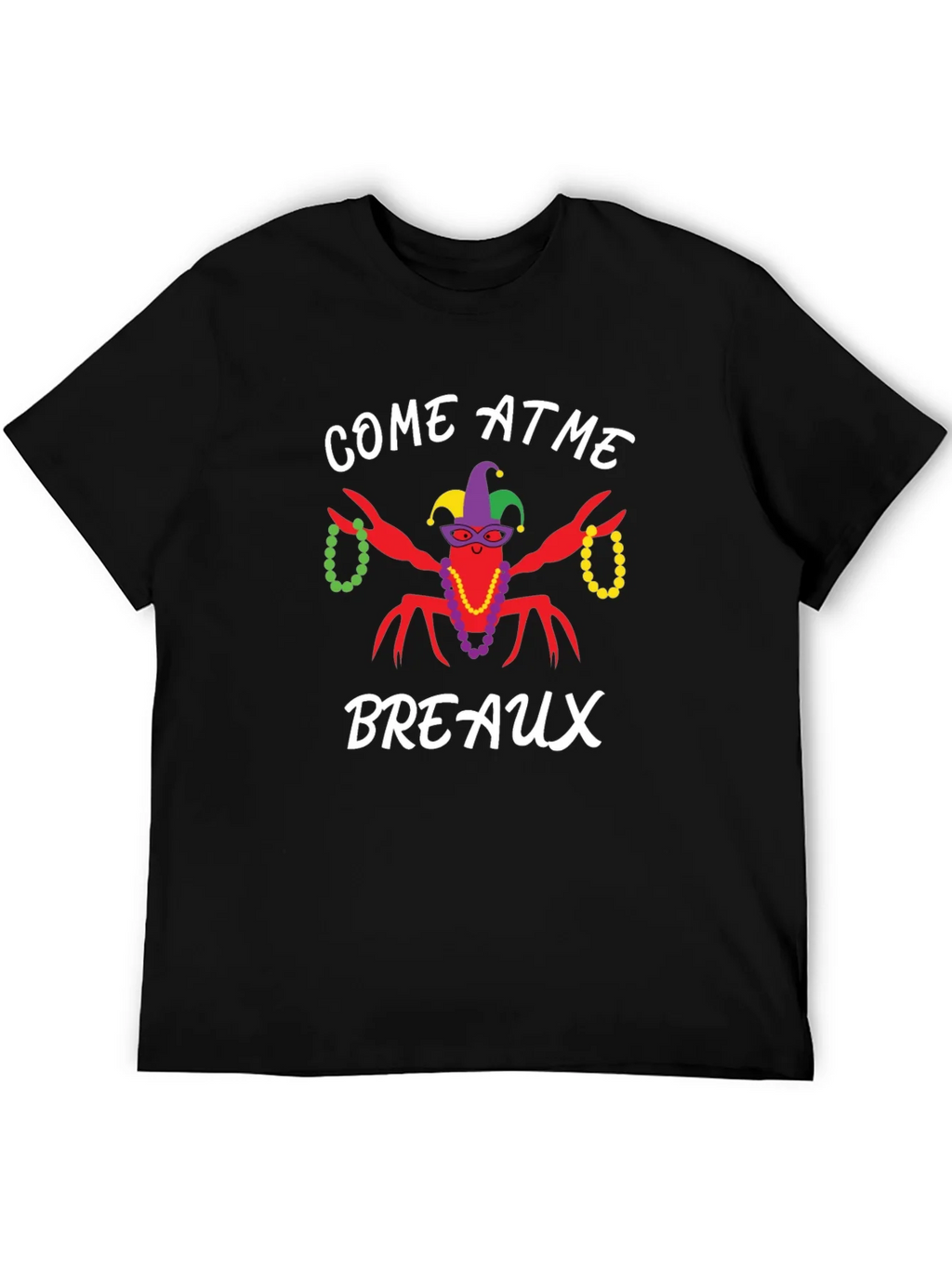 Come at Me Breaux Mardi Gras T-Shirt product image 5