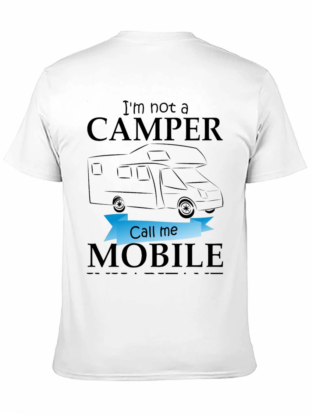 Im Not a Camper Call Me Mobile T-Shirt product image 1