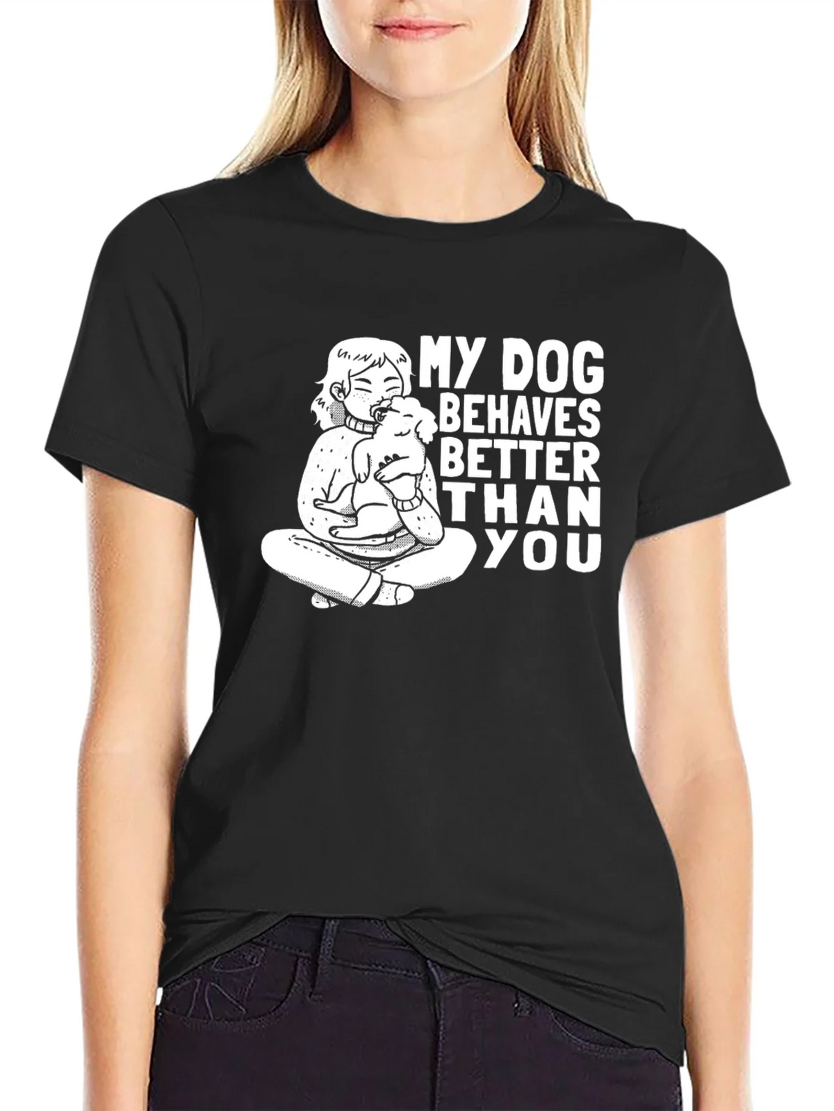 My Dog Behaves Better Than You T-Shirt product image 2
