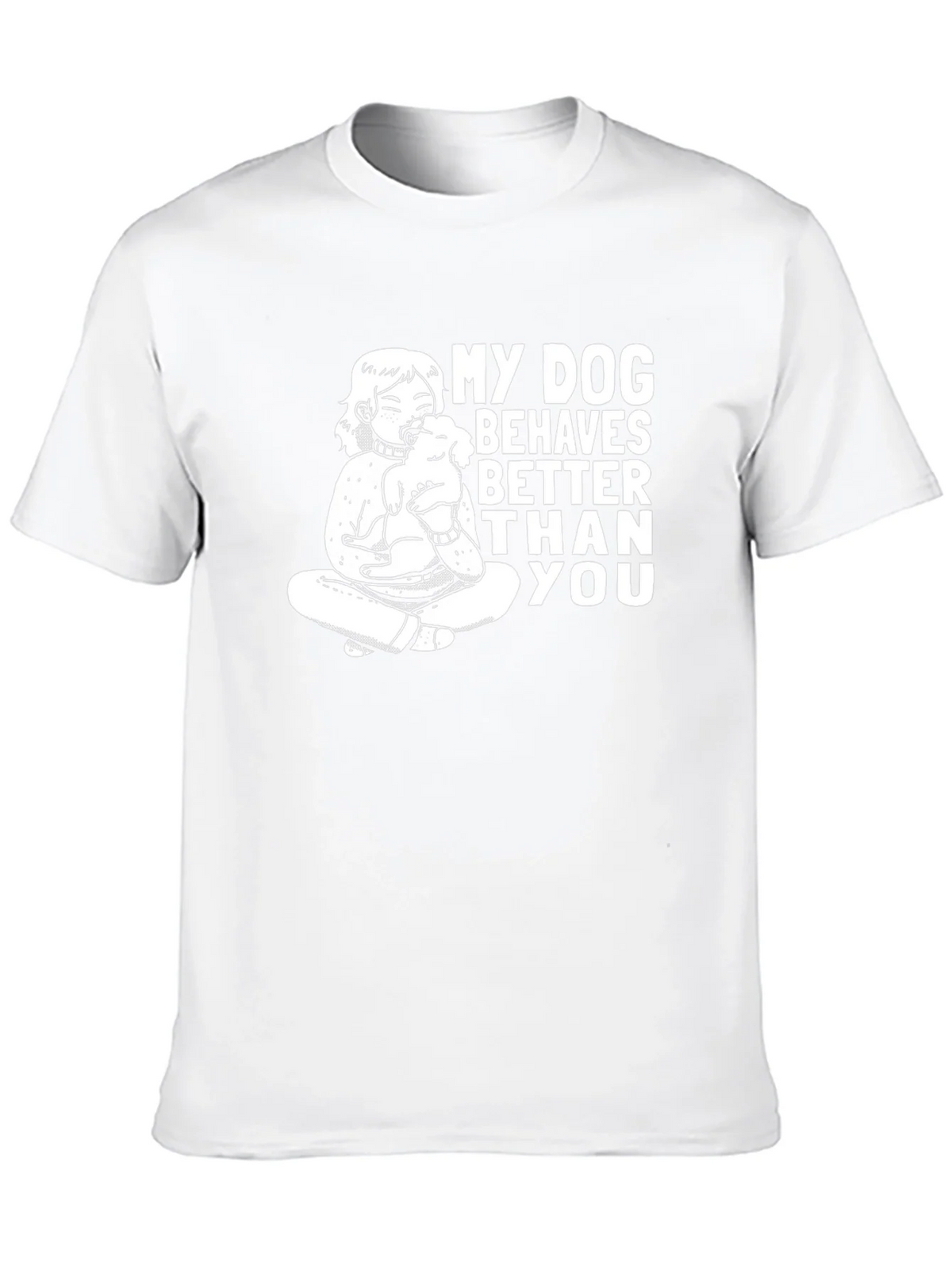 My Dog Behaves Better Than You T-Shirt product image 9