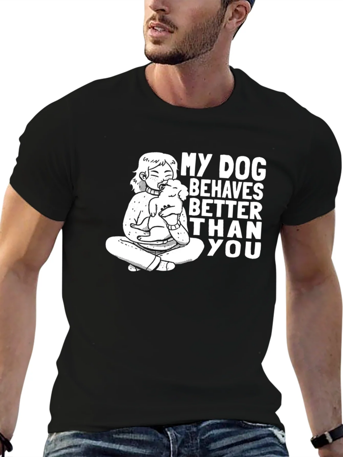 My Dog Behaves Better Than You T-Shirt product image 6
