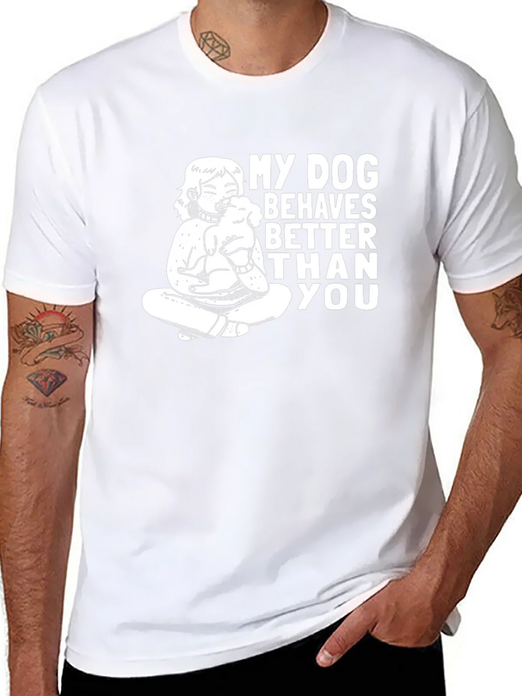 My Dog Behaves Better Than You T-Shirt product image 7