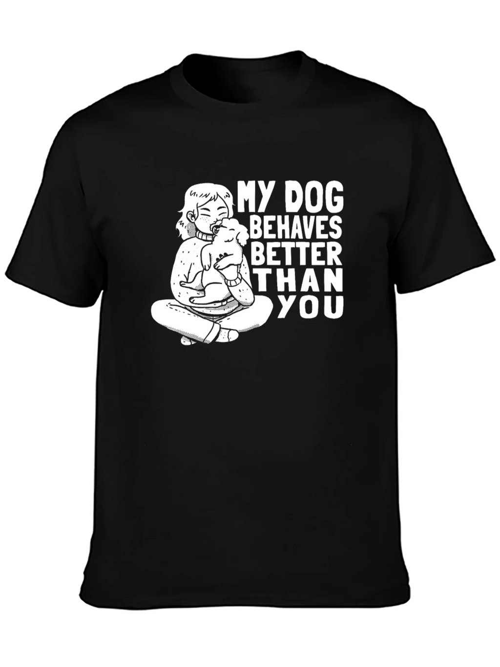 My Dog Behaves Better Than You T-Shirt product image 3