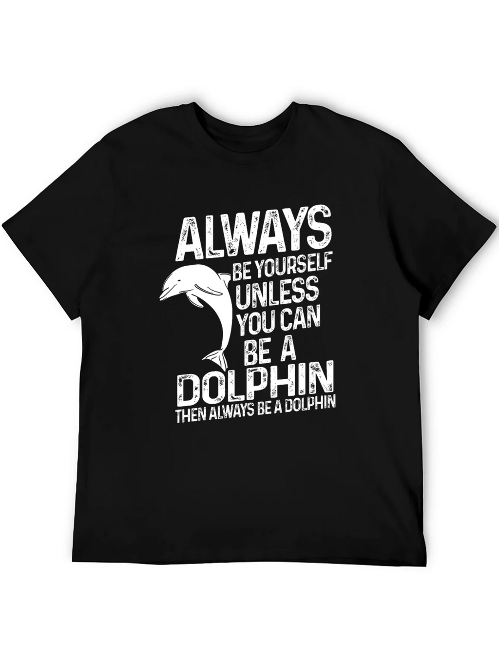 Always Be A Dolphin Graphic T-Shirt product image 5