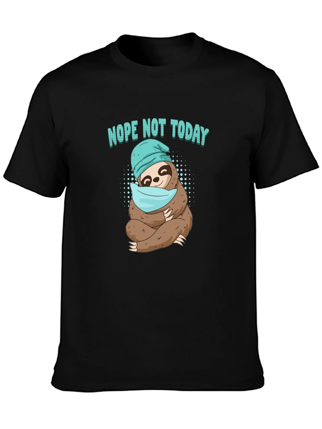 Nope Not Today Sloth T-Shirt product image 3