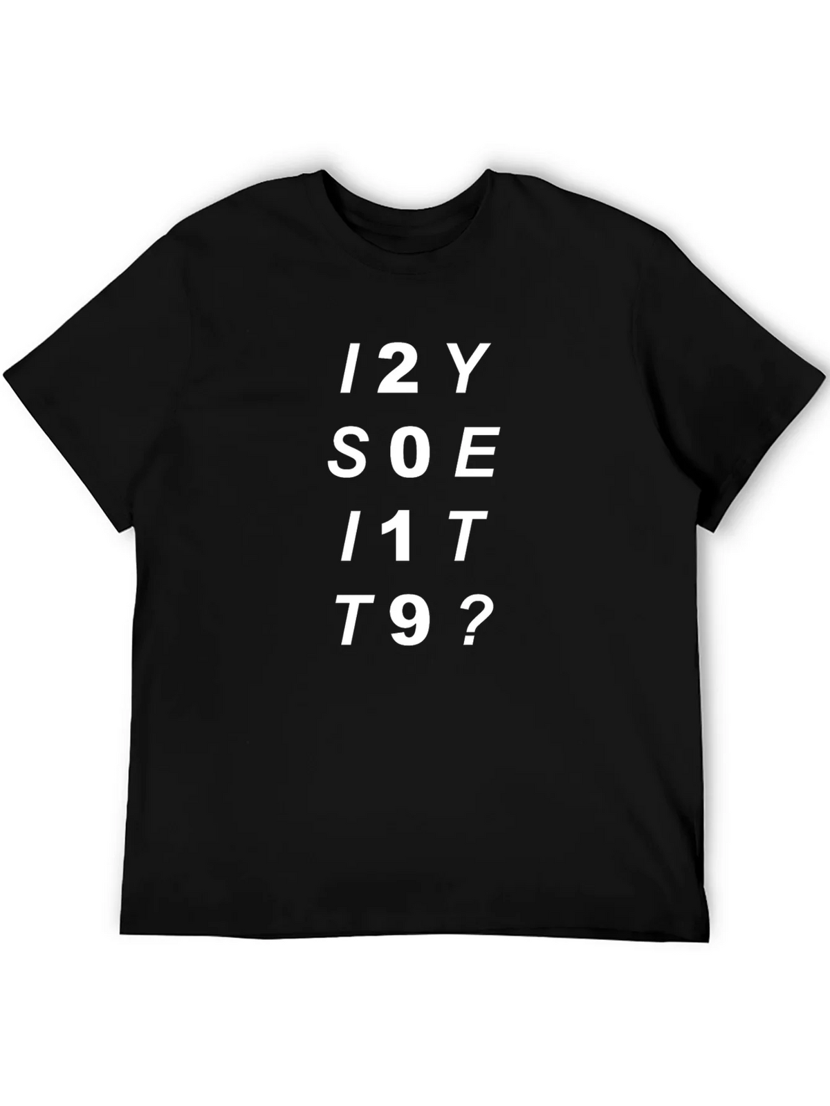 Funny Graphic Tee - I2Y SOE I1T T9? product image 4