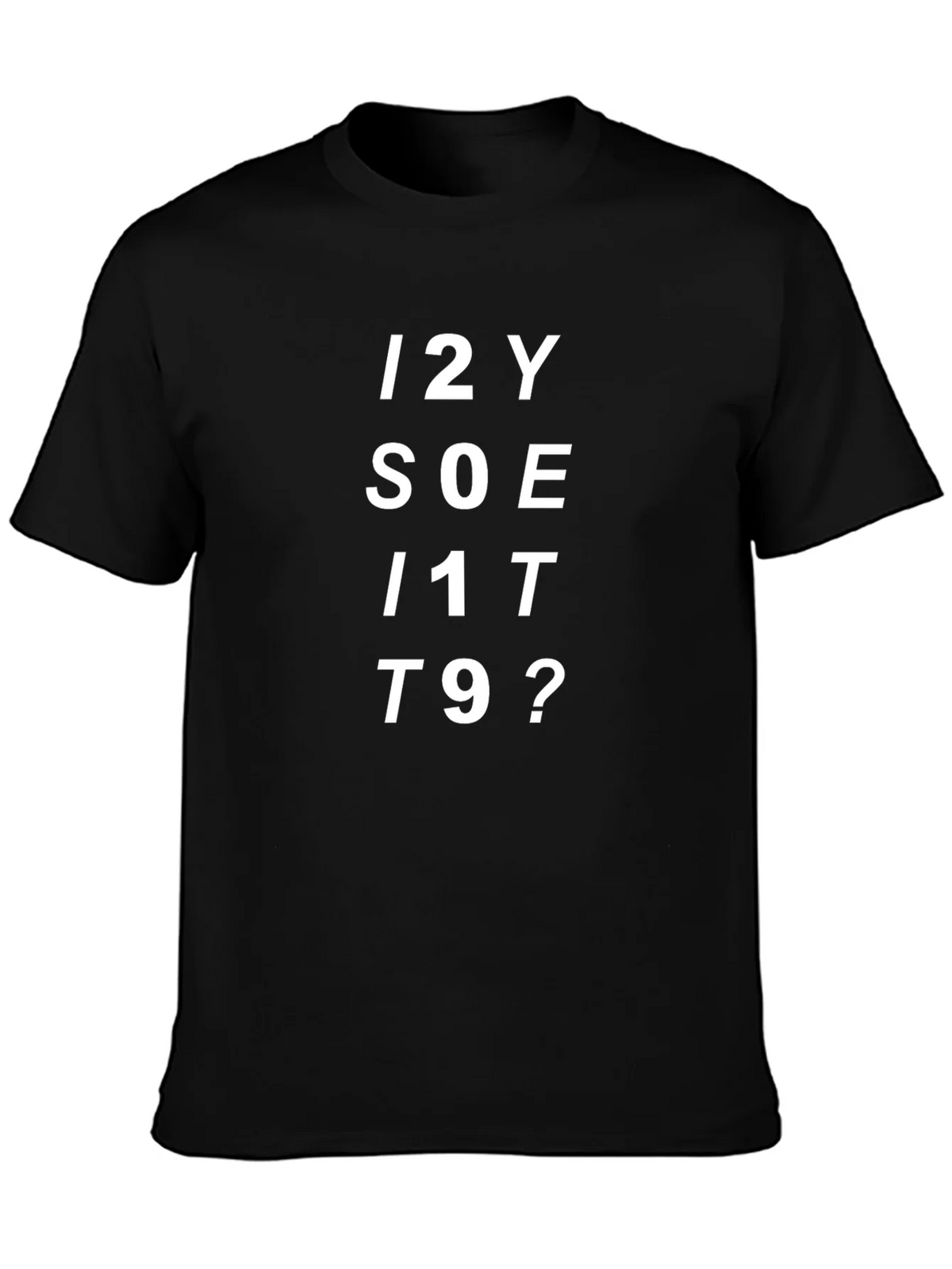 Funny Graphic Tee - I2Y SOE I1T T9? product image 2