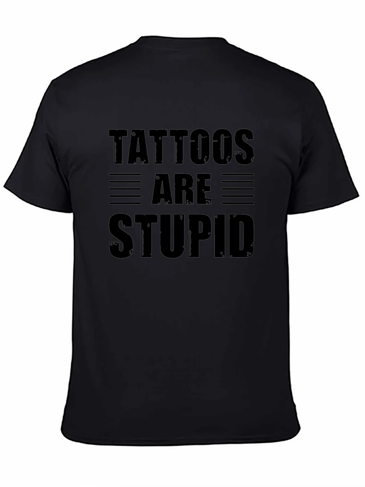 Tattoos Are Stupid Graphic T-Shirt - Sarcastic Humor Tee product image 1