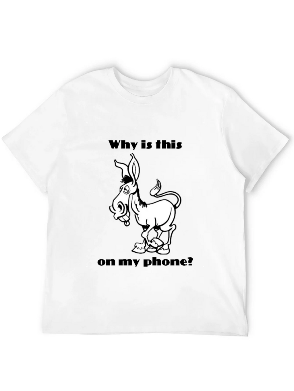 Funny Donkey Graphic T-Shirt - Why is this on my phone? product image 11