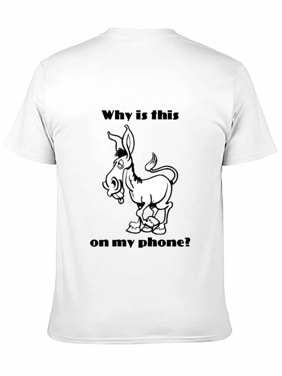 Funny Donkey Graphic T-Shirt - Why is this on my phone? product image 10