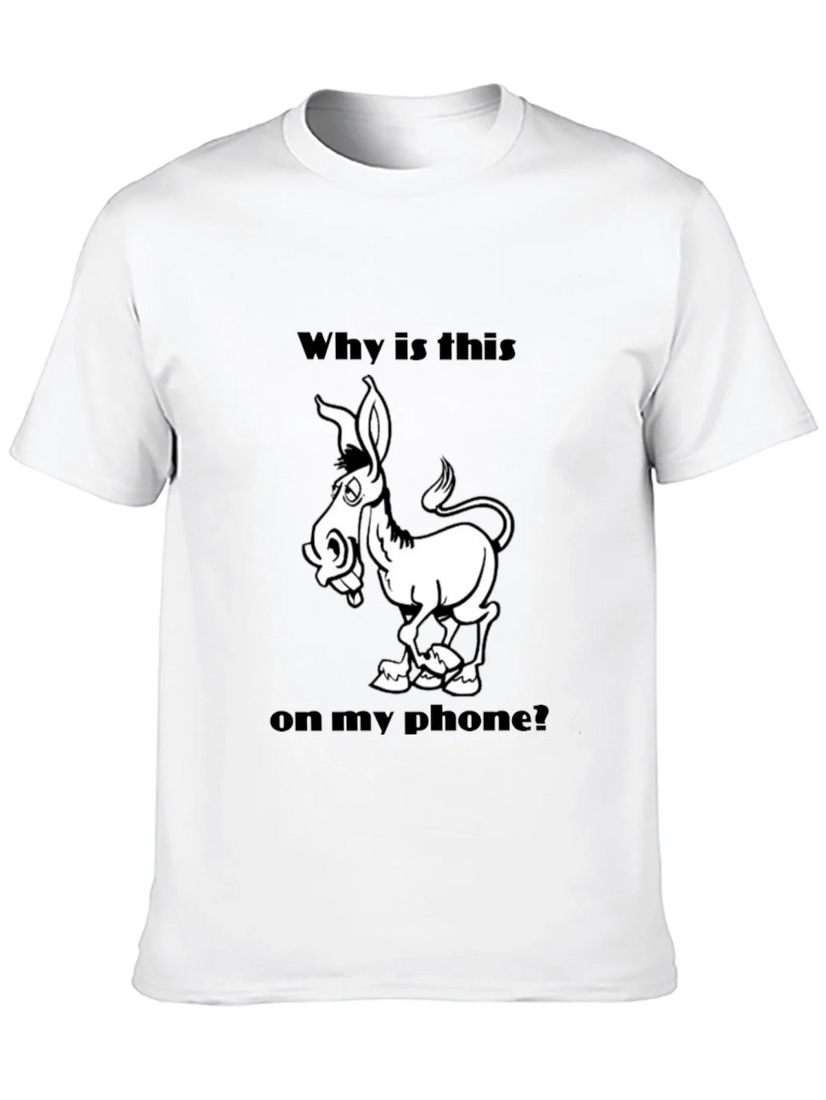Funny Donkey Graphic T-Shirt - Why is this on my phone? product image 9