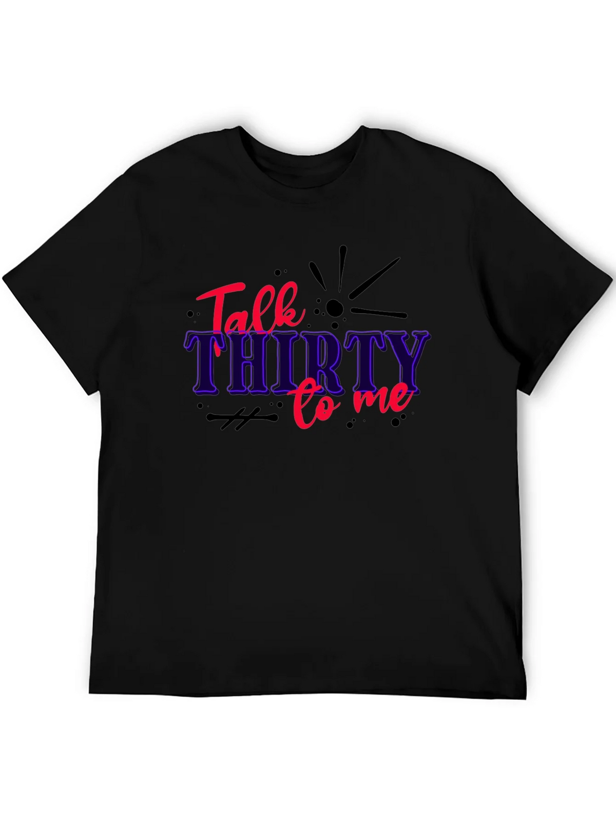 Talk Thirty to Me Funny Birthday Graphic Tee product image 1